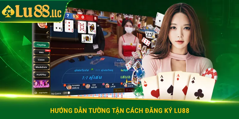 Hướng dẫn tường tận cách đăng ký lu88