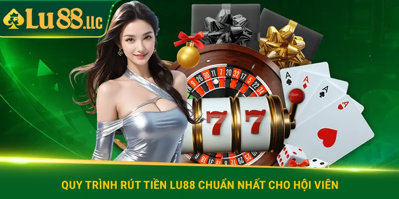 Quy trình rút tiền lu88 chuẩn nhất cho hội viên