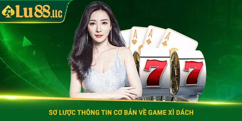 Sơ lược thông tin cơ bản về game xì dách