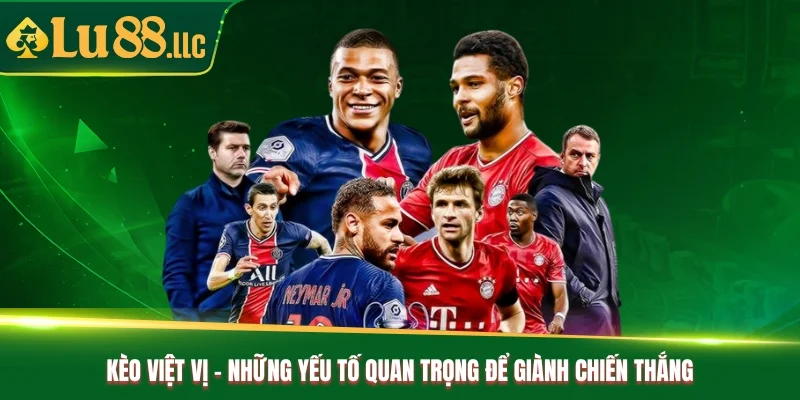 Kèo Việt Vị - Những Yếu Tố Quan Trọng Để Giành Chiến Thắng