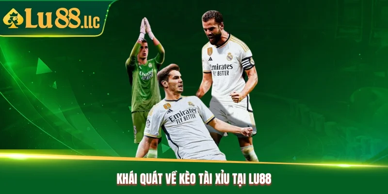 Khái quát về kèo tài xỉu tại Lu88 Khái quát về kèo tài xỉu tại Lu88