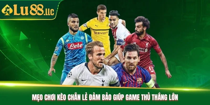 Mẹo chơi kèo chẵn lẻ đảm bảo giúp game thủ thắng lớn Mẹo chơi kèo chẵn lẻ đảm bảo giúp game thủ thắng lớn