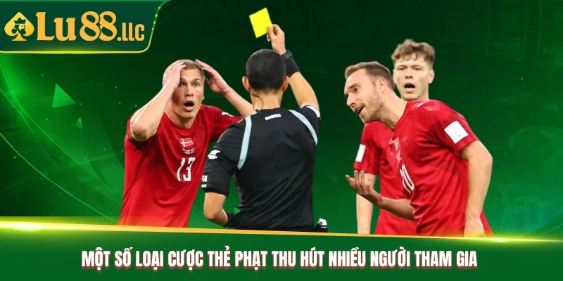 Một số loại cược thẻ phạt thu hút nhiều người tham gia 