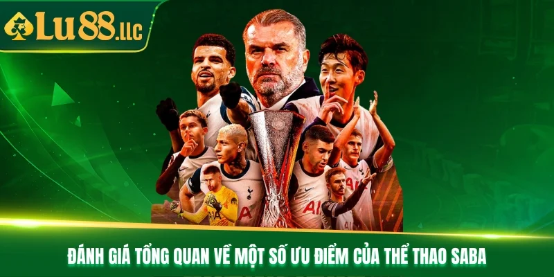Đánh giá tổng quan về một số ưu điểm của Thể thao Saba Đánh giá tổng quan về một số ưu điểm của Thể thao Saba