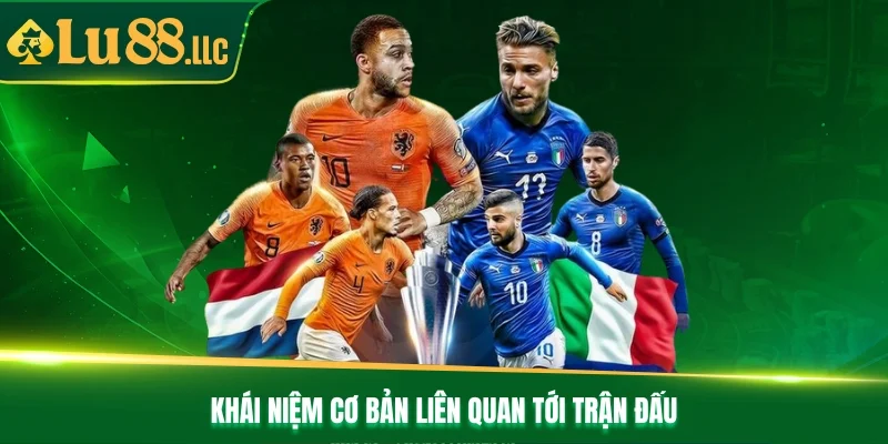 Khái niệm cơ bản liên quan tới trận đấu Khái niệm cơ bản liên quan tới trận đấu