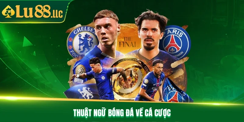 Thuật ngữ bóng đá về cá cược Thuật ngữ bóng đá về cá cược