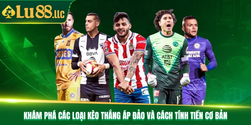 Khám phá các loại kèo thắng áp đảo và cách tính tiền cơ bản Khám phá các loại kèo thắng áp đảo và cách tính tiền cơ bản