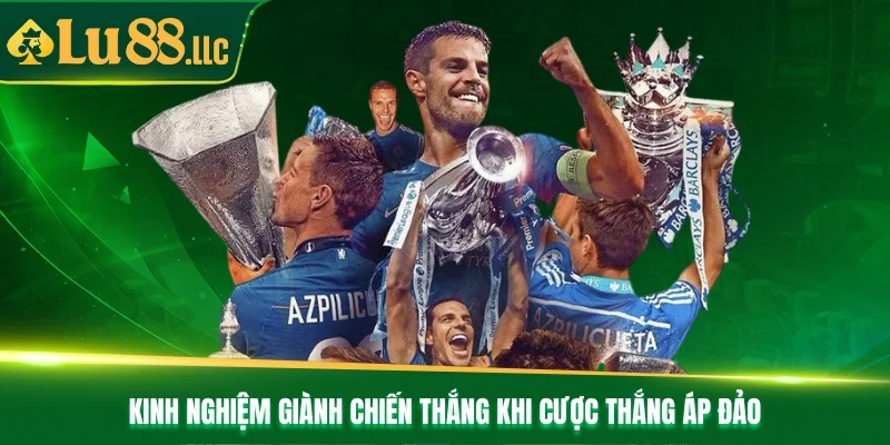 Kinh nghiệm giành chiến thắng khi cược thắng áp đảo Kinh nghiệm giành chiến thắng khi cược thắng áp đảo